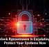 Interlock Ransomware Is Escalating, So Protect Your Systems Now