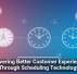 Delivering Better Customer Experiences Through Scheduling Technology