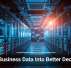 Turn Business Data Into Better Decisions