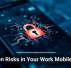Hidden Risks in Your Work Mobile Apps